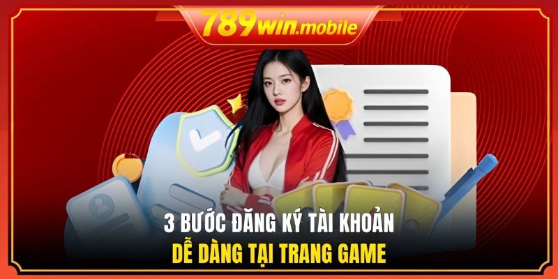 3 bước đăng ký tài khoản dễ dàng tại trang game