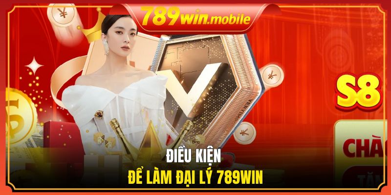 Điều kiện để làm đại lý 789WIN