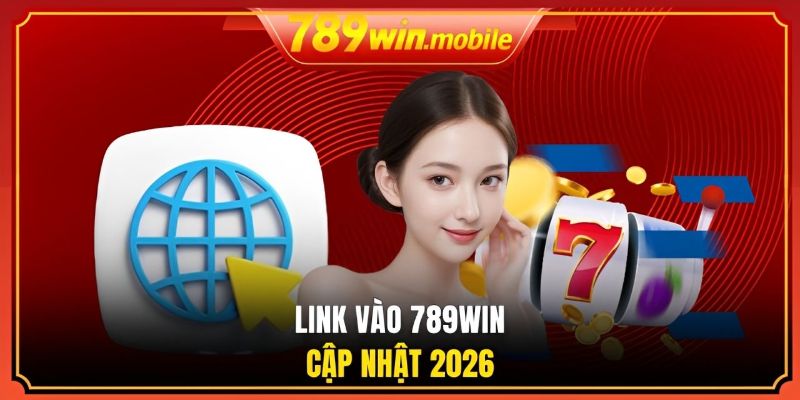 Link vào 789WIN cập nhật 2026